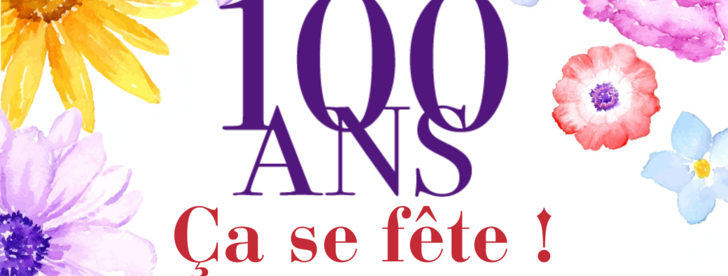 100 ans, ça se fête !