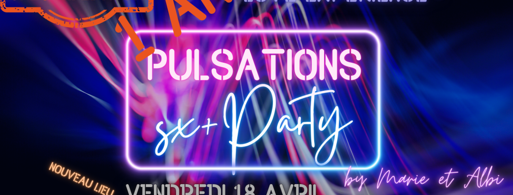 1 AN - Pulsations Sx+ Party