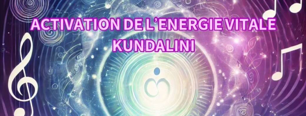 Activation de l'énergie vitale / kundalini en ligne