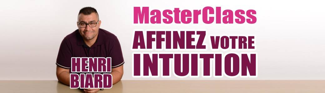 Affinez votre intuition avec Henri Biard