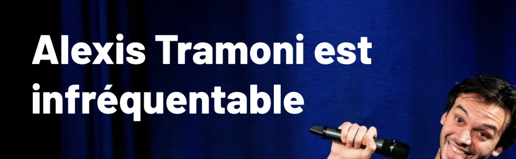 Alexis Tramoni est infréquentable