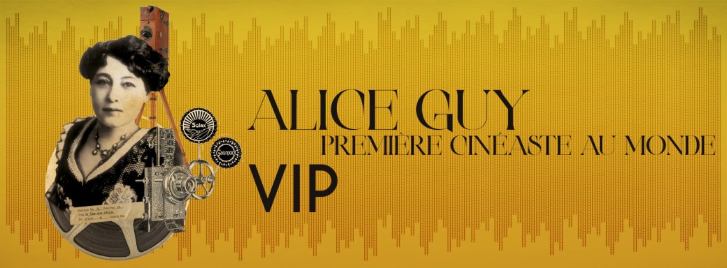 Alice Guy, première cinéaste au Monde VIP