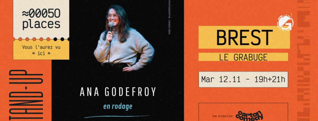 ANA GODEFROY : "En rodage" - Brest -  Tournée 50 Places