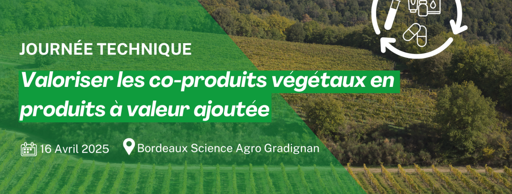 Journée Technique : Valoriser les co-produits végétaux en produits à valeur ajoutée