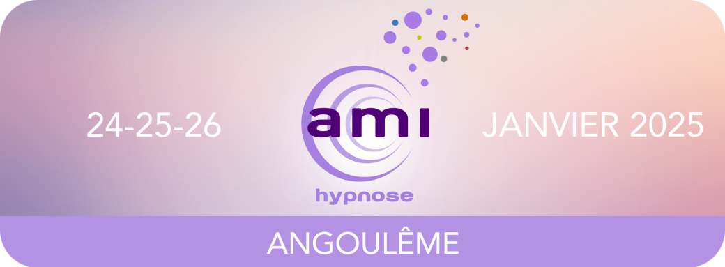 ANGOULÊME - A.M.I HYPNOSE - 24-25-26 JANVIER 2025