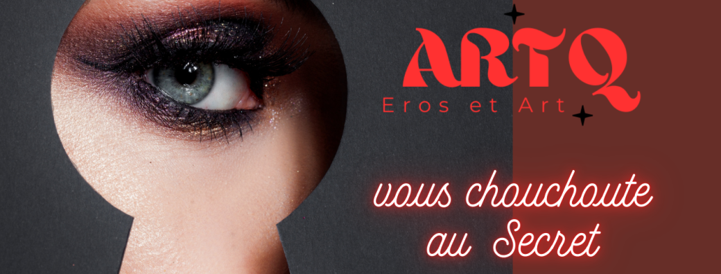 ARTQ vous chouchoute au Secret