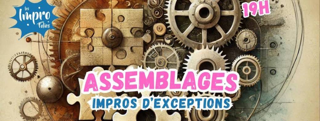 Assemblages - Impros d'exceptions