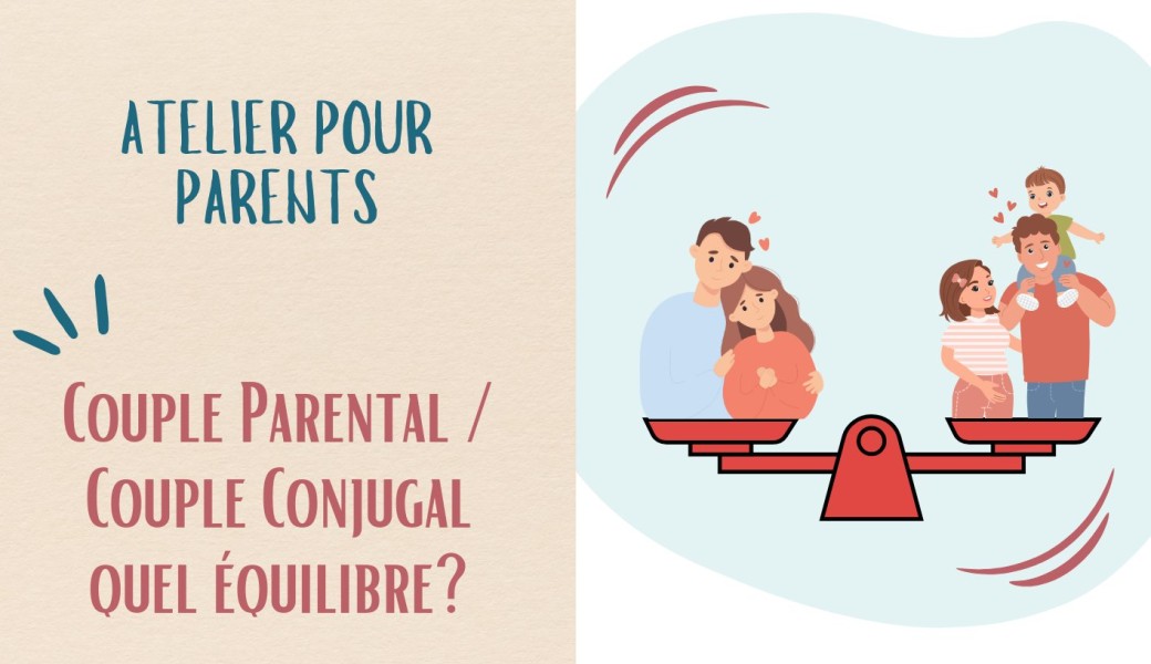 Atelier "Couple parental / couple conjugal, quel équilibre?"