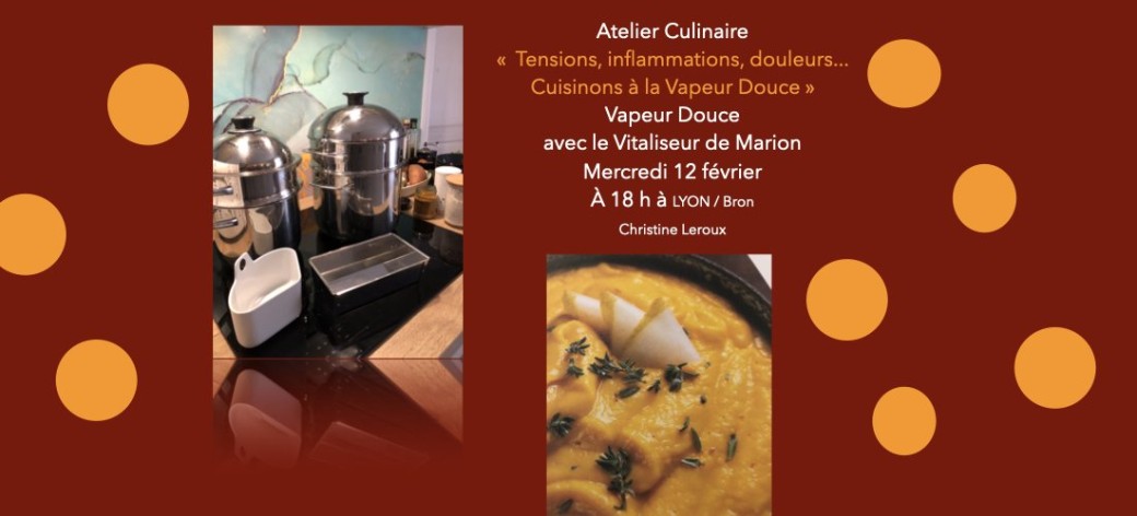 Atelier Culinaire  «  Tensions, inflammations ... la Vapeur Douce avec le Vitaliseur de Marion