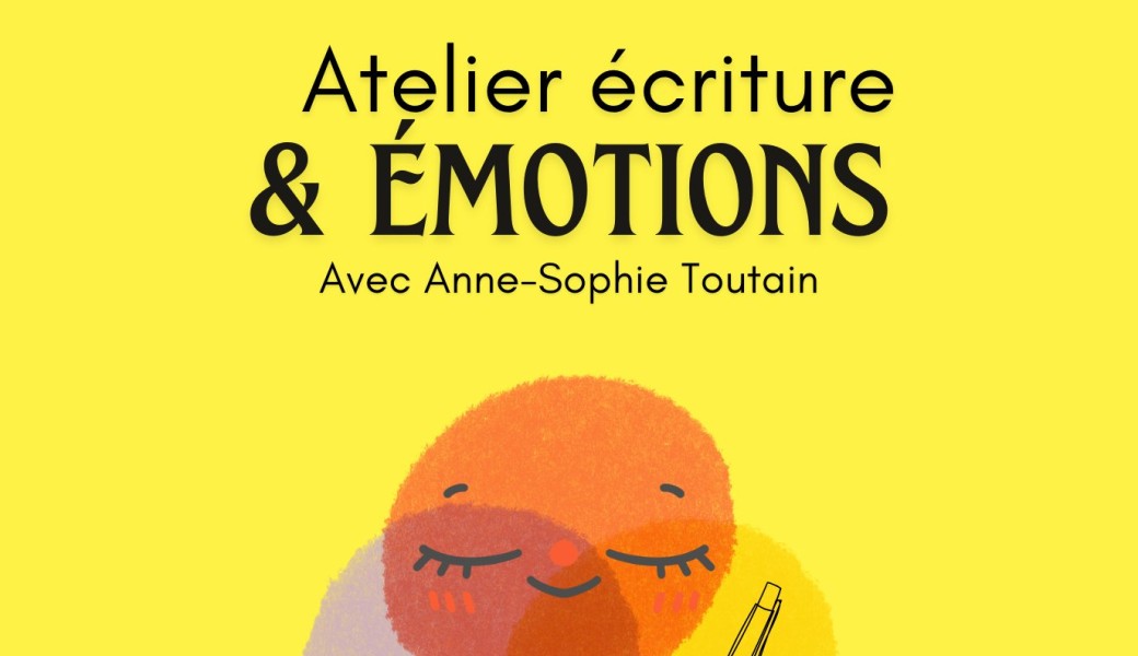 Atelier d'écriture créative : écriture sur soi & émotions