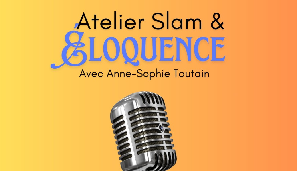 Atelier d'écriture Slam et éloquence 