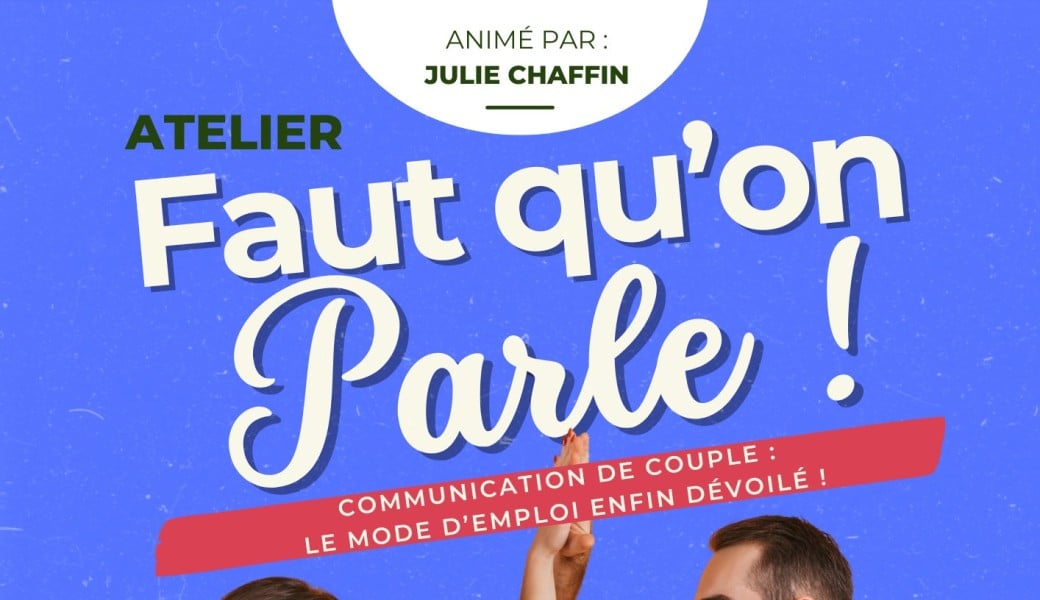 Atelier " Faut qu'on parle ! " - Communication de couple: le mode d'emploi enfin dévoilé