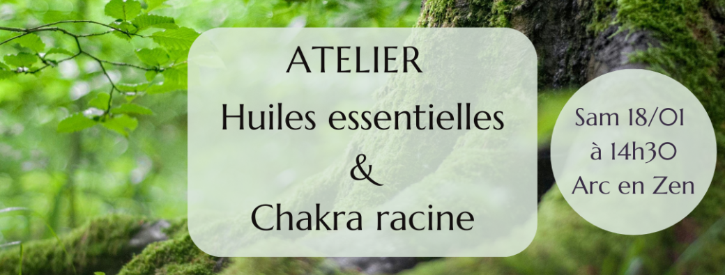 Atelier Huiles essentielles et Chakra racine