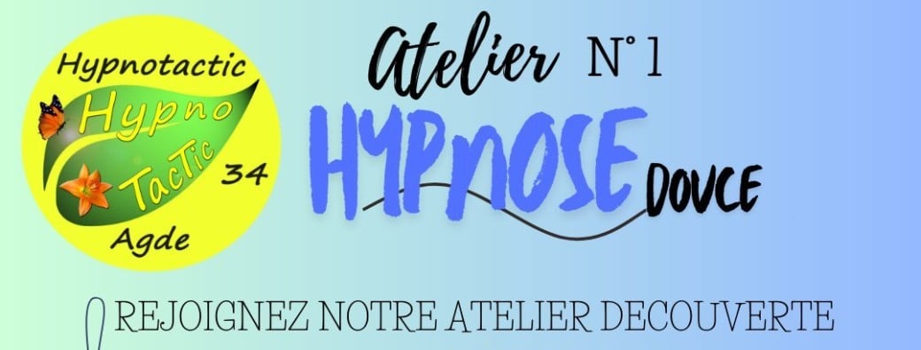 ATELIER HYPNOSE DECOUVERTE N°1 :  LES BASES (animé par Laurence, d'HYPNOTACTIC)