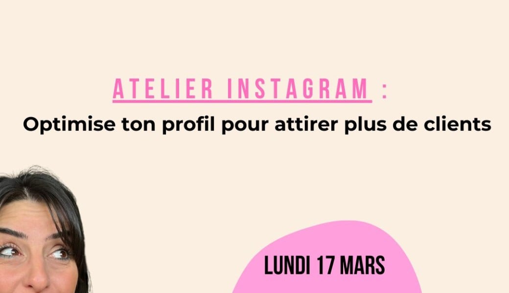 Atelier instagram : optimise ton profil pour attirer plus de clients