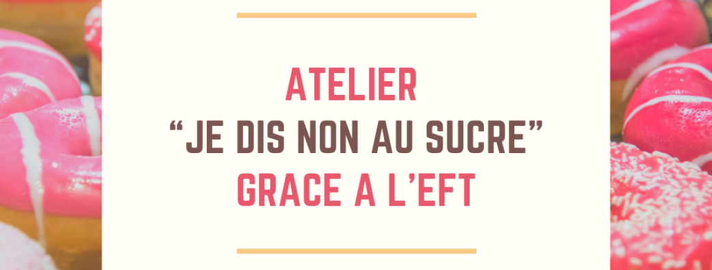 Atelier « Je dis non au sucre » grâce à l’EFT