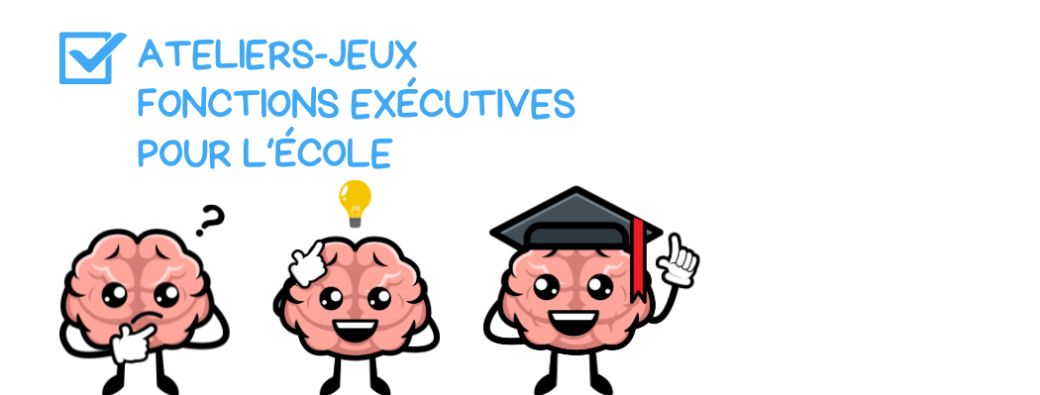 Atelier-jeux Fonctions exécutives pour l'école