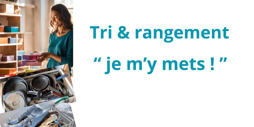 Atelier Tri & rangement, je m'y mets !