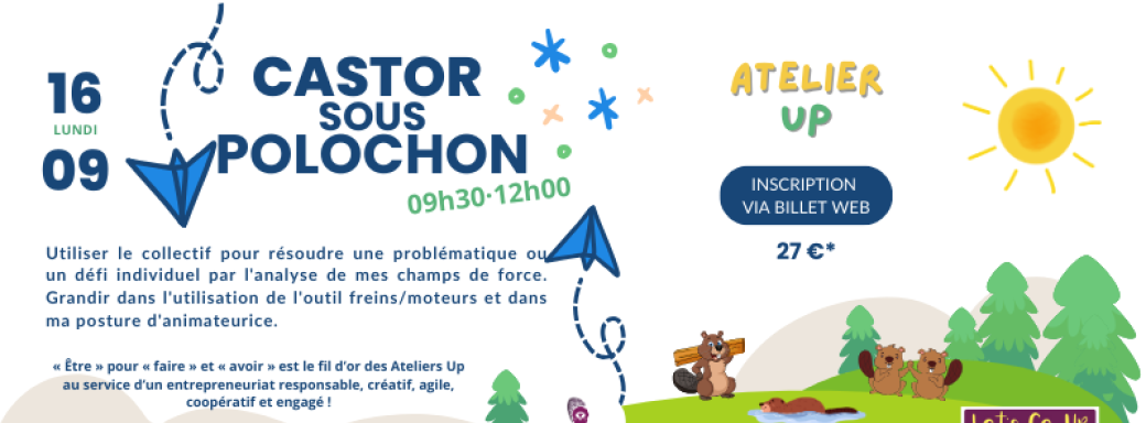 ATELIER UP - Castor sous Polochon