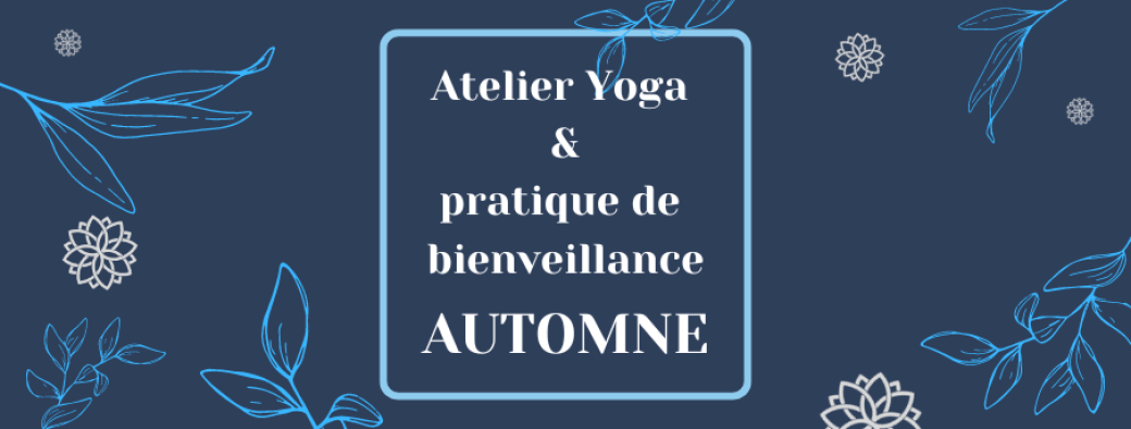 Atelier Yoga & Pratique de Bienveillance - Automne