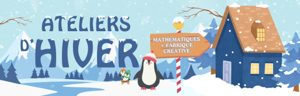 Ateliers d'Hiver - 1ère semaine : Maths et Fabrique créative