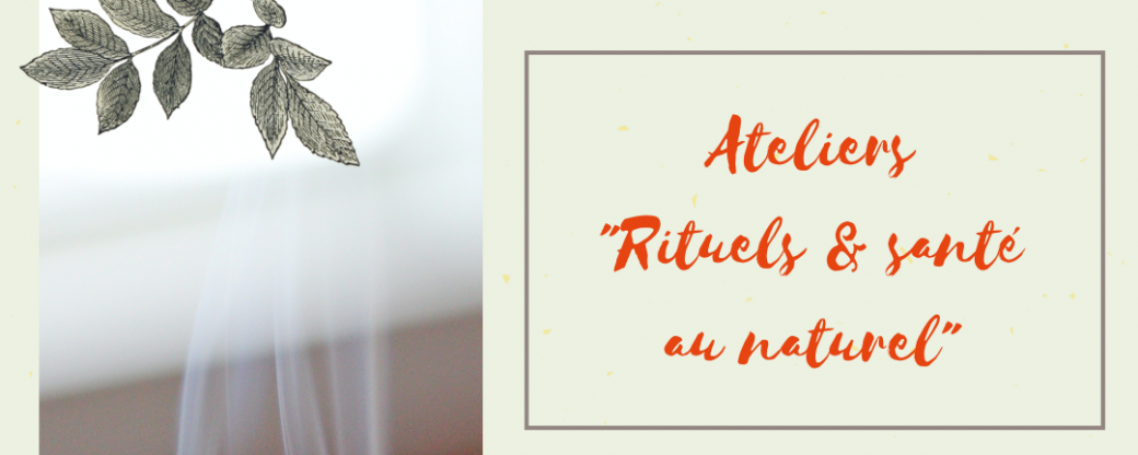 Ateliers "Rituels & santé au naturel"