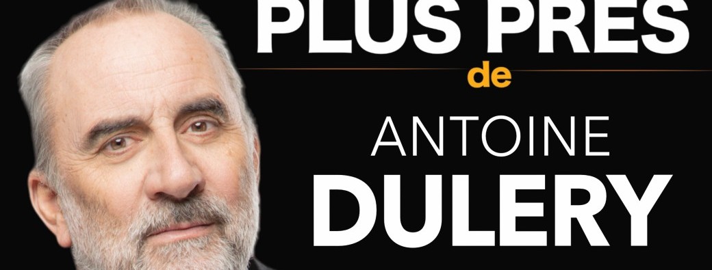 Au plus près d'Antoine Duléry