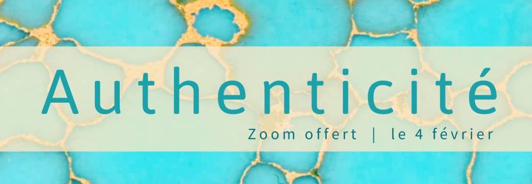 Authenticité | Zoom offert