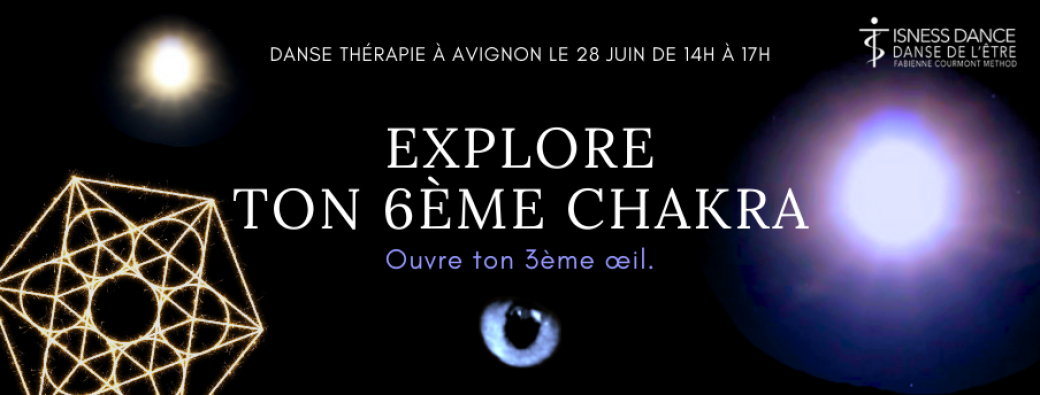 Avignon : Atelier Danse Thérapie, Explore ton 6ème Chakra