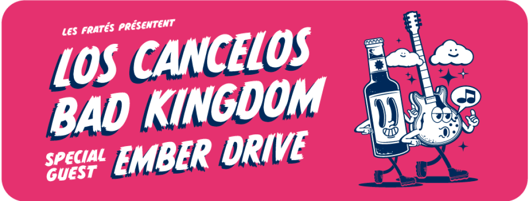 Los Cancelos / Bad Kingdom / Ember Drive
