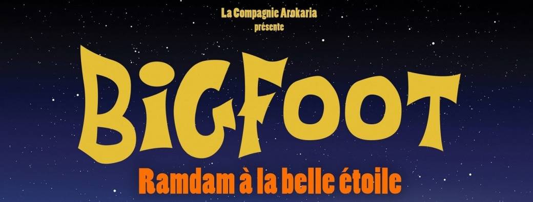 BIGFOOT Ramdam à la belle étoile