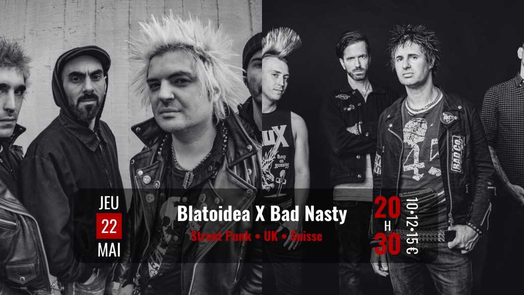 Blatoidea X Bad Nasty (Street Punk • UK • Suisse)