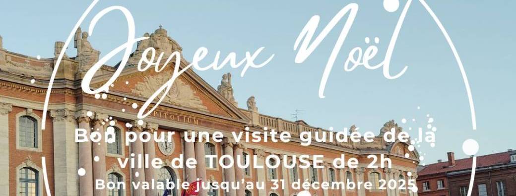 BON CADEAU NOEL - VISITE TOULOUSE 2H