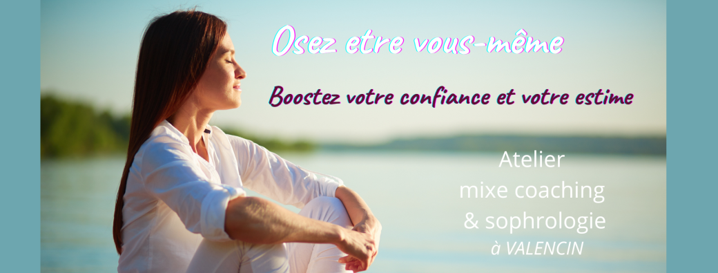 Booster votre confiance et votre estime de vous  23 avril 