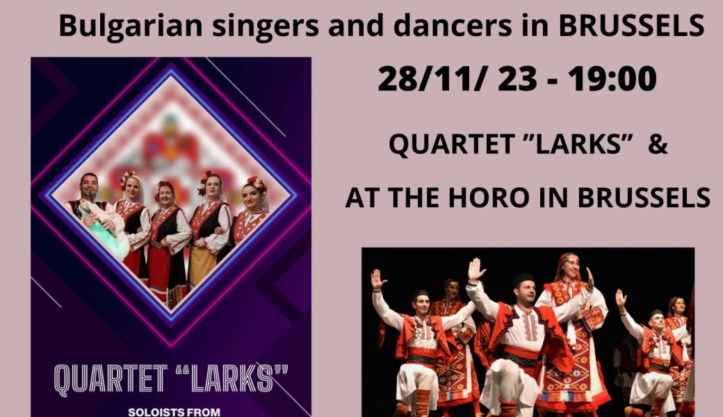 Bulgariаn singers and dancers in BRUSSELS - QUARTET ’’LARKS’’  & AT THE HORO IN BRUSSELS