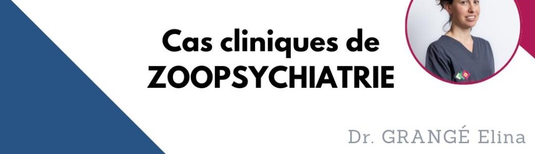 Cas cliniques de zoopsychiatrie