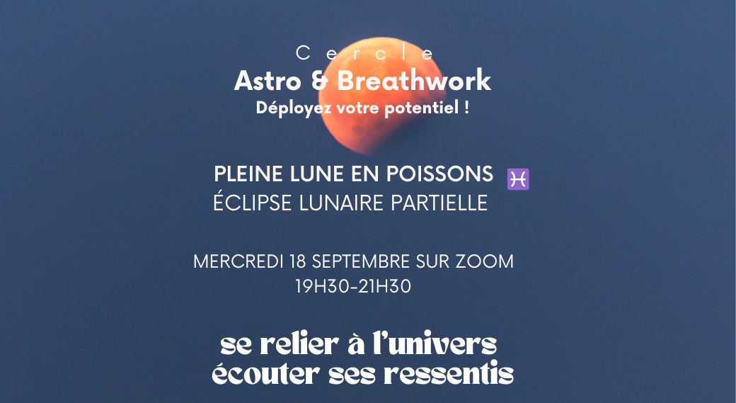 REPLAY Cercle Astro & BreathWork Pleine Lune en POISSONS