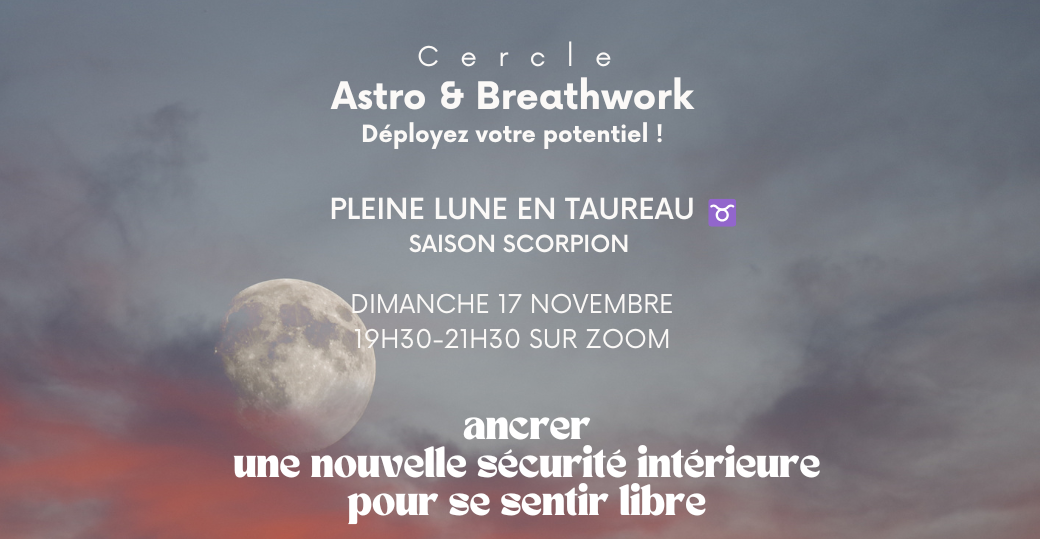 REPLAY Cercle Astro & BreathWork Pleine Lune en TAUREAU