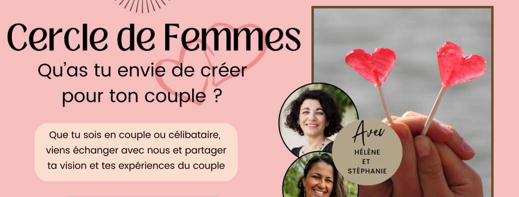 Cercle de femmes: Bien se connaître soi-même pour être heureuse en couple.