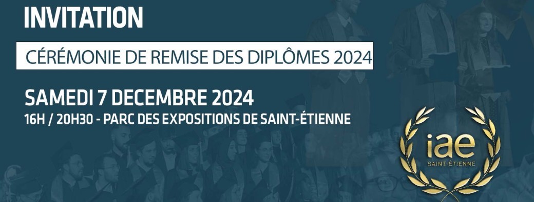  CEREMONIE DE REMISE DES DIPLOMES 2024 : IAE SAINT-ETIENNE