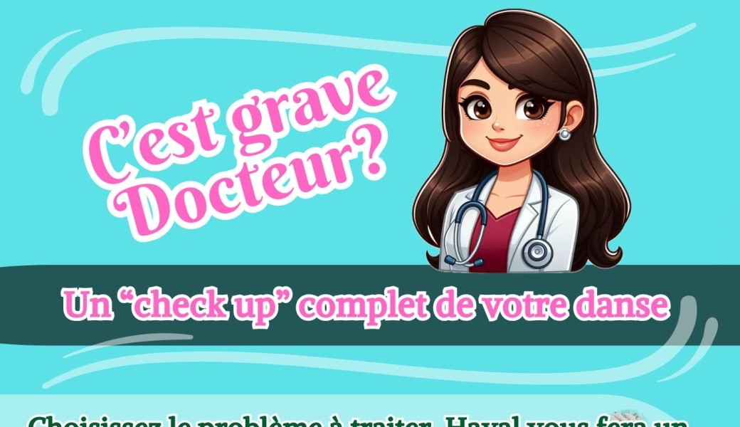 C'est grave docteur? Un "check-up" complet de votre danse