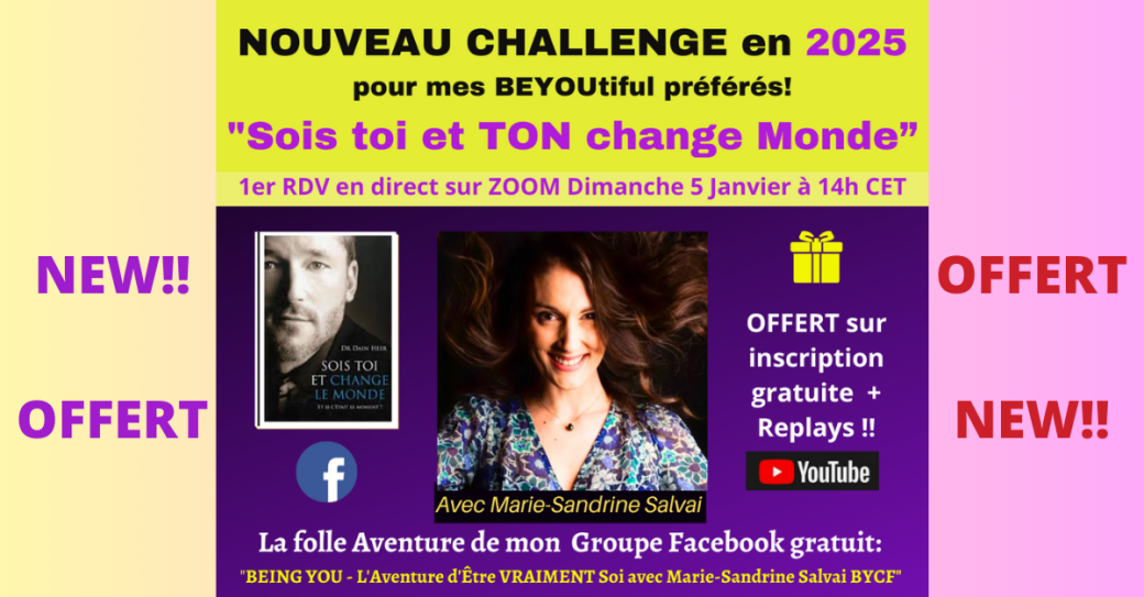 Challenge 2025 BEING YOU avec Marie-Sandrine "Sois Toi et change TON monde"