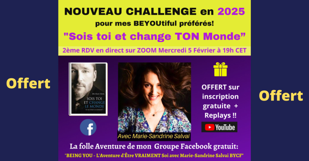 Challenge 2025 BEING YOU avec Marie-Sandrine "Sois Toi et change TON monde"