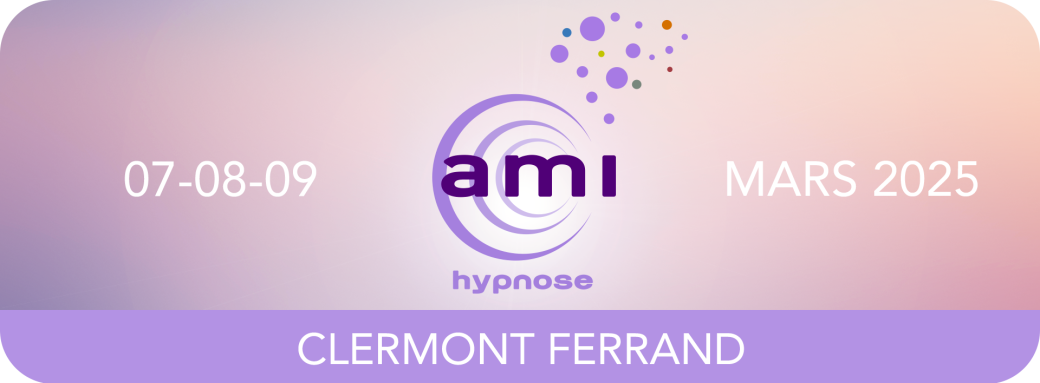 CLERMONT FERRAND - A.M.I HYPNOSE - 07-08-09 MARS 2025