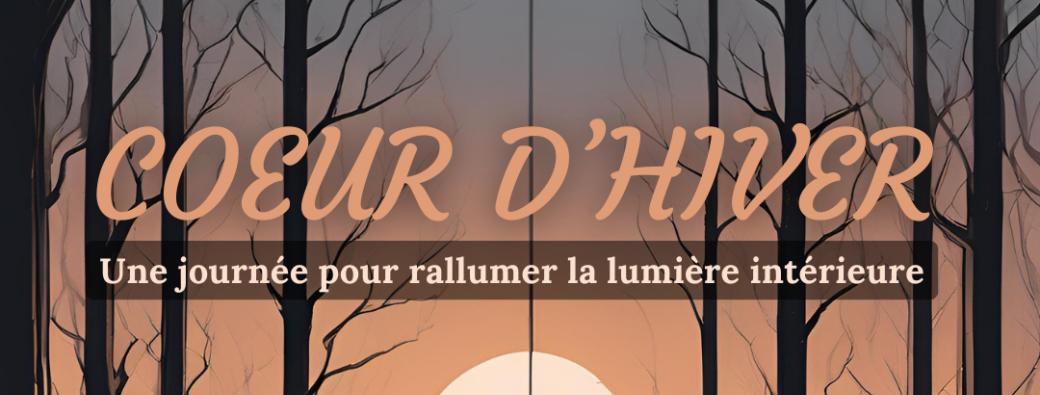 Coeur d'hiver - Une journée pour rallumer la lumière intérieure