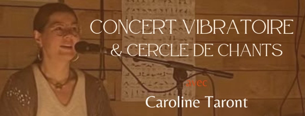 Concert Vibratoire & Cercle de Chants - ROCHEFORT (be)