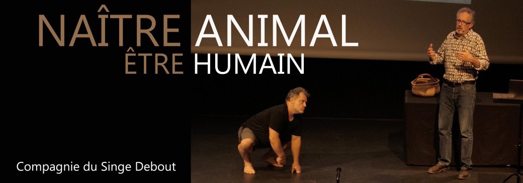 Conférence dérapante "Naître animal, être humain" - Cie du Singe Debout