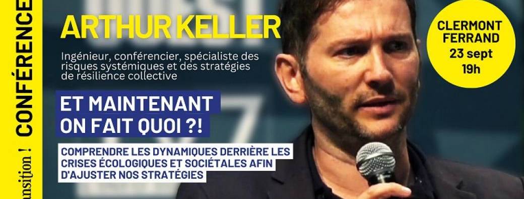 COMPLET / Conférence - "Et maintenant on fait quoi ?!" avec Arthur Keller