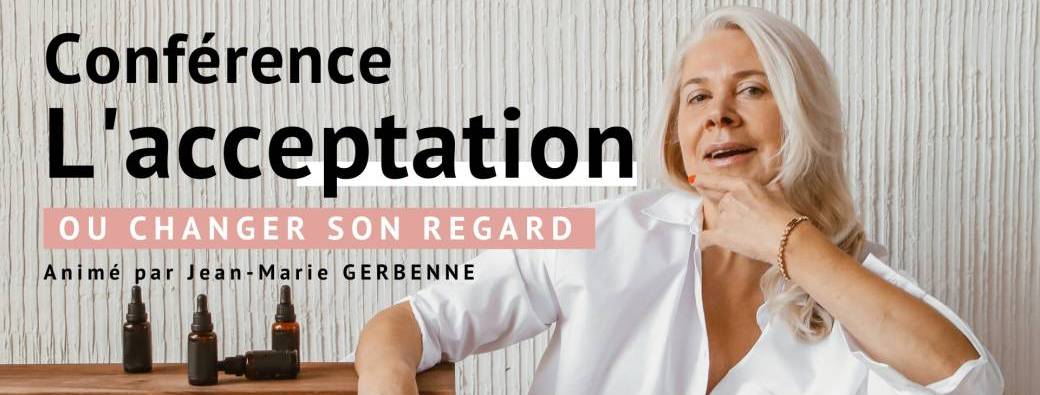 Conférence : L’ACCEPTATION ou CHANGER son regard