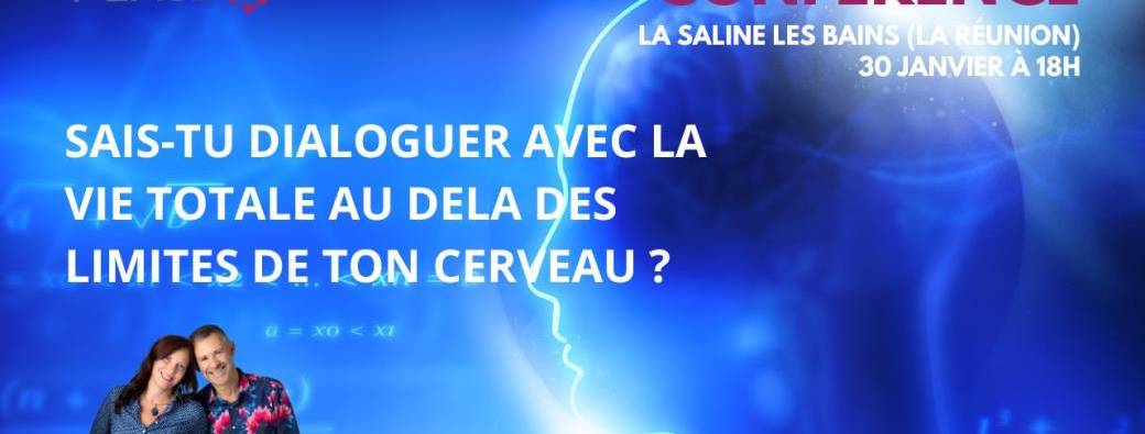 Conférence La Saline : Sais-tu dialoguer avec la Vie totale au-delà des limites de ton cerveau